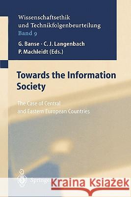 Towards the Information Society: The Case of Central and Eastern European Countries G. Banse, C.J. Langenbach, P. Machleidt, D. Uhl 9783642074936 Springer-Verlag Berlin and Heidelberg GmbH &  - książka