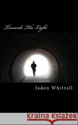 Towards The Light Whittall, Jaden 9781492232803 Createspace - książka