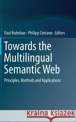 Towards the Multilingual Semantic Web: Principles, Methods and Applications Buitelaar, Paul 9783662435847 Springer - książka