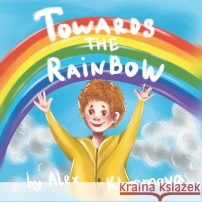 Towards the rainbow Bobchikhina, Ekaterina, Harrison, Troon, Bondarenko, Galina 9798577603151 Independently Published - książka