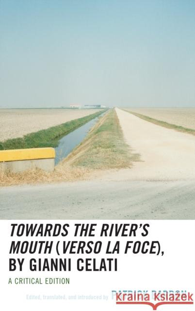 Towards the River's Mouth (Verso La Foce), by Gianni Celati Barron, Patrick 9781498566018 Lexington Books - książka