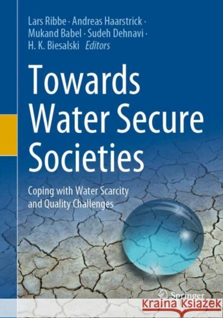 Towards Water Secure Societies: Coping with Water Scarcity and Quality Challenges Ribbe, Lars 9783030506520 Springer - książka