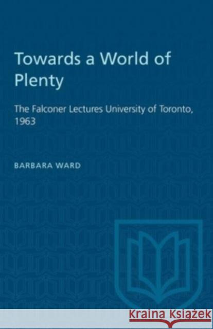 TOWARDS WORLD PLENTY FALCONER LECTUREP  9781487572938 TORONTO UNIVERSITY PRESS - książka