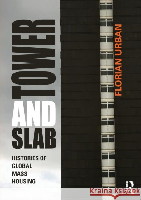 Tower and Slab: Histories of Global Mass Housing Urban, Florian 9780415676298 Routledge - książka