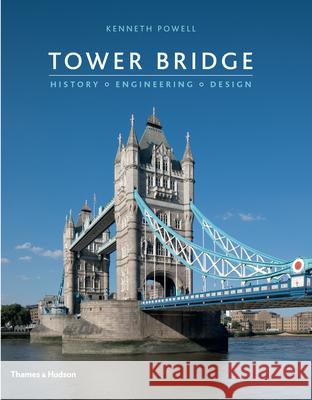 Tower Bridge: History • Engineering • Design Kenneth Powell 9780500343494 Thames & Hudson Ltd - książka