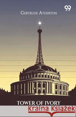 Tower Of Ivory A Novel Gertrude Franklin Horn Atherton 9789373408903 Double 9 Books - książka