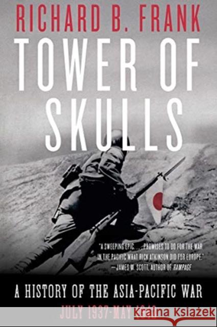 Tower of Skulls: A History of the Asia-Pacific War: July 1937-May 1942 Frank, Richard B. 9780393541366 W. W. Norton & Company - książka