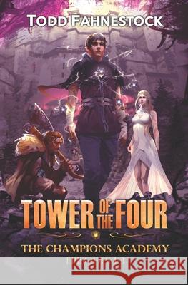 Tower of the Four - The Champions Academy: Episodes 1-3 [The Quad, The Tower, The Test] Todd Fahnestock 9781952699023 R. R. Bowker - książka