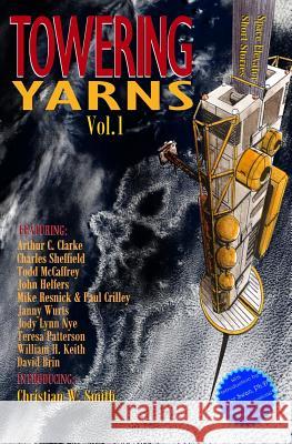 Towering Yarns: Space Elevator Short Stories Christian W. Smith Arthur C. Clarke Charles Sheffield 9781981495207 Createspace Independent Publishing Platform - książka