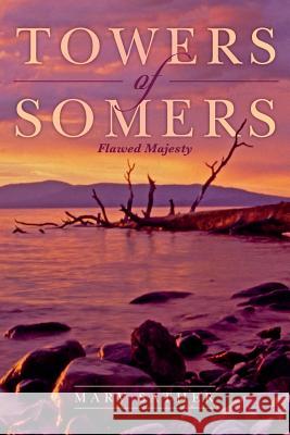 Towers of Somers: Flawed Majesty Marv Sather 9781546881742 Createspace Independent Publishing Platform - książka