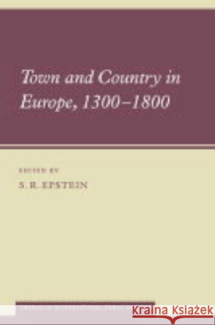 Town and Country in Europe, 1300-1800 Peter Clark David Reeder S. R. Epstein 9780521548045 Cambridge University Press - książka