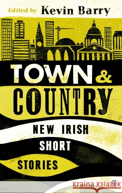 Town and Country: New Irish Short Stories Kevin Barry 9780571297047 Faber & Faber - książka