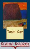 Town Car Jeff Quinn 9781523701346 Createspace Independent Publishing Platform