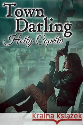 Town Darling Holly Copella 9780986441622 Copella Books - książka