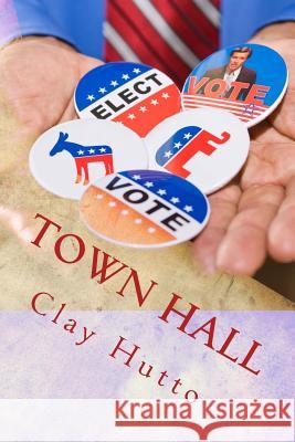 Town Hall Clay Hutto 9781522762249 Createspace Independent Publishing Platform - książka