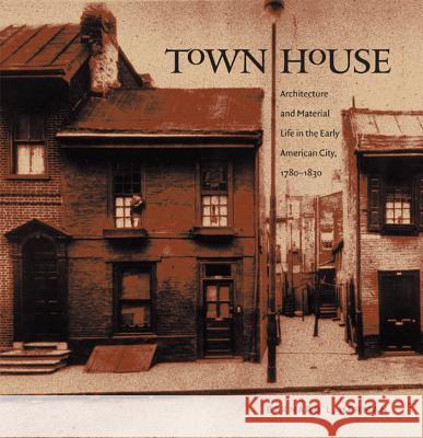 Town House: Architecture and Material Life in the Early American City, 1780-1830 Bernard L. Herman 9781469633527 University of North Carolina Press - książka