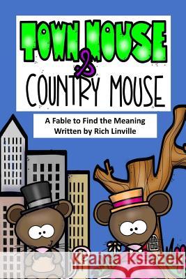 Town Mouse and Country Mouse A Fable to Find the Meaning Linville, Rich 9781726810005 Independently Published - książka