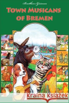 Town Musicans of Bremen Brothers Grimm 9781530598205 Createspace Independent Publishing Platform - książka