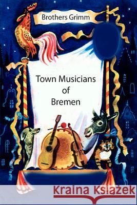 Town Musicans of Bremen Brothers Grimm 9781530626595 Createspace Independent Publishing Platform - książka