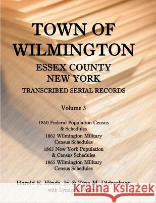Town of Wilmington, Essex County, New York, Transcribed Serial Records, Volume 3 Jr. Harold E. Hinds Tina Didreckson  9781585498963 Heritage Books Inc - książka