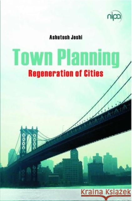Town Planning: Regeneration of Cities Ashutosh Joshi 9789358870336 New India Publishing Agency - książka