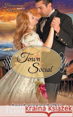 Town Social (The Homespun Hearts Series, Book 2) Simmons, Trana Mae 9781614175964 Epublishing Works! - książka
