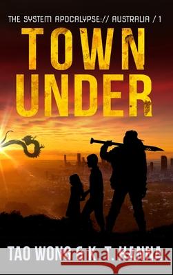 Town Under: A Post-Apocalyptic LitRPG Tao Wong, Kt Hanna 9781990491511 Starlit Publishing - książka