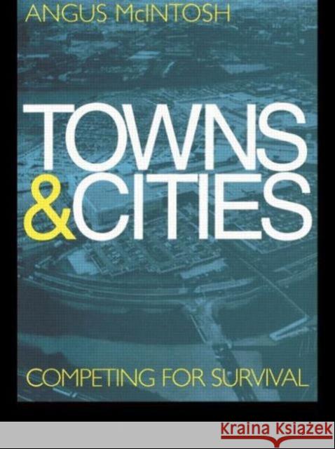 Towns and Cities: Competing for survival McIntosh, Angus 9780419227403 Taylor & Francis Group - książka