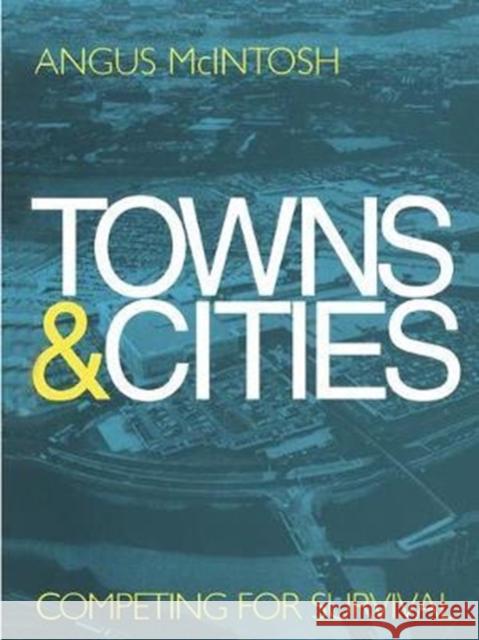 Towns and Cities: Competing for Survival Angus McIntosh 9781138410893 Taylor & Francis - książka