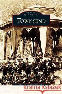Townsend Townsend Historical Society 9781531627911 Arcadia Publishing Library Editions - książka