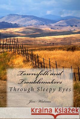Townsfolk and Troublemakers: A Sleepy Boy Book Jim Watrous 9781494359126 Createspace - książka