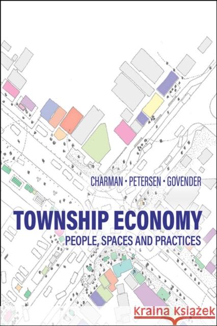Township Economy: People, Spaces and Practices Andrew Charman, Leif Petersen, Thireshen Govender 9780796925770 Eurospan (JL) - książka