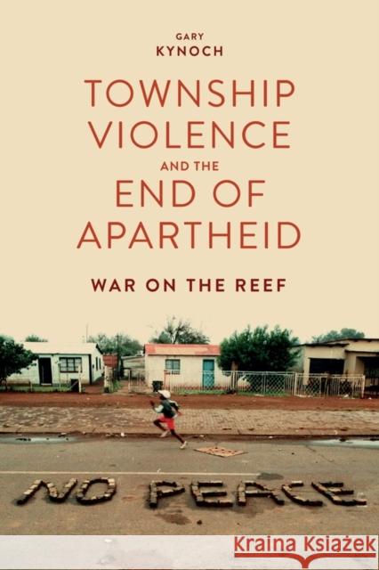 Township Violence and the End of Apartheid: War on the Reef Gary Kynoch 9781847012128 James Currey - książka