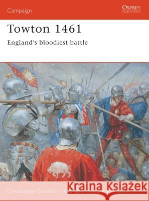 Towton 1461: England's bloodiest battle Christopher Gravett, Graham Turner (Illustrator) 9781841765136 Bloomsbury Publishing PLC - książka