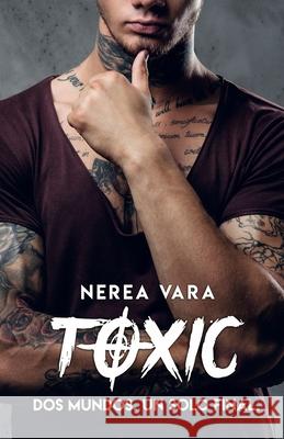 Toxic Nerea Vara 9781540699299 Createspace Independent Publishing Platform - książka