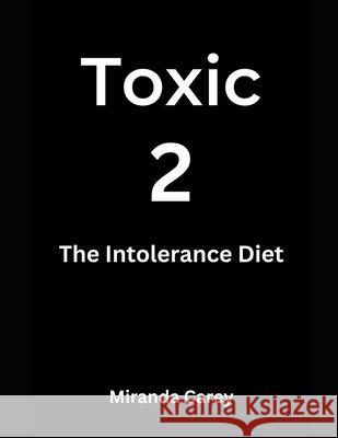 Toxic 2 - The Carey Formula: The Intolerance Diet Miranda Carey 9788409132836 Amazon Digital Services LLC - Kdp - książka