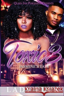 Toxic 3: Jasmine's Fate Lady Luck 9781701637832 Independently Published - książka