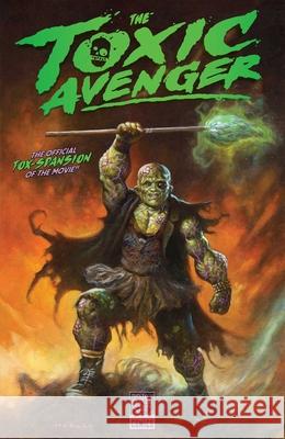 Toxic Avenger Rick Spears James Callahan Umar Ditta 9781681161020 Legendary Comics - książka