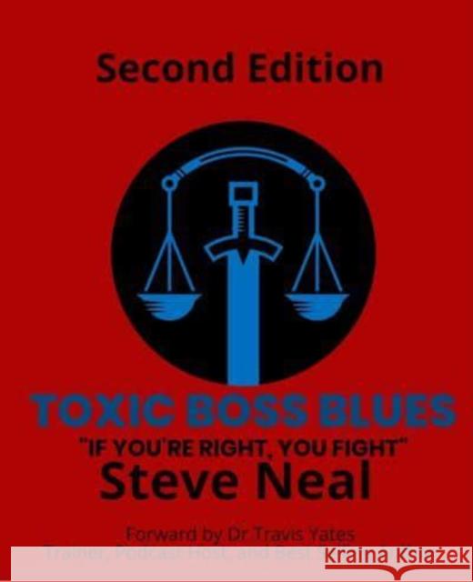 Toxic Boss Blues: If You're Right, You Fight Steve Neal 9798989097395 Steve Neal - książka