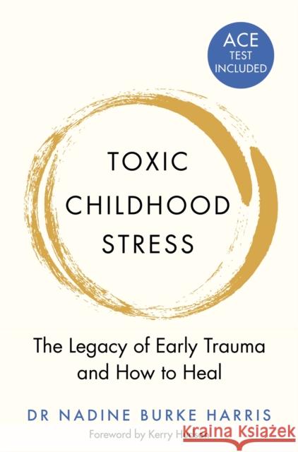 Toxic Childhood Stress: The Legacy of Early Trauma and How to Heal Nadine Burke Harris 9781509823987 Pan Macmillan - książka