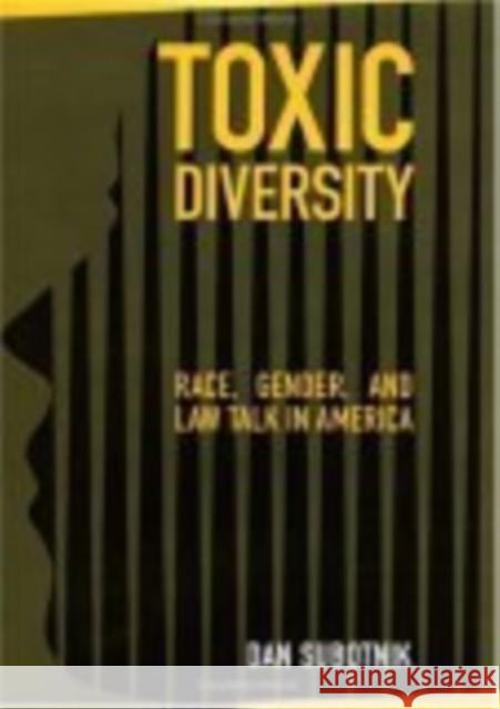 Toxic Diversity: Race, Gender, and Law Talk in America Dan Subotnik 9780814740002 New York University Press - książka