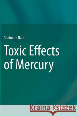 Toxic Effects of Mercury Dr Shabnum Nabi Shabnum Nabi 9788132219217 Springer - książka