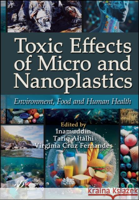Toxic Effects of Micro- and Nanoplastics: Environment, Food and Human Health VirgÂ¿nia Cruz Fernandes 9781394238125 Wiley - książka