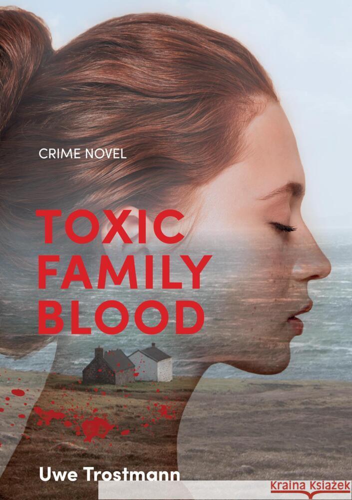 Toxic Family Blood Trostmann, Uwe 9783384487032 tredition - książka