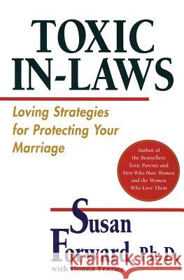 Toxic In-Laws: Loving Strategies for Protecting Your Marriage Susan Forward 9780060507855 HarperCollins Publishers - książka