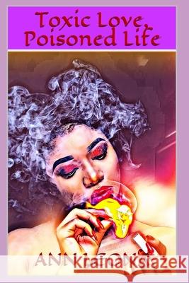 Toxic Love, Poisoned Life Cassandra Sherred 9781493750993 Createspace - książka