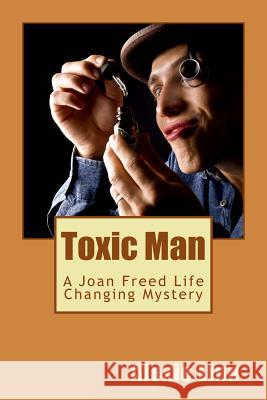 Toxic Man: A Joan Freed Life Changing Mystery Alexie Linn Marcella Cowens 9781508748045 Createspace - książka