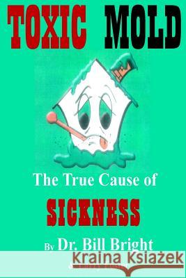 Toxic Mold: The True Cause of Sickness Larry Foster 9781519357595 Createspace Independent Publishing Platform - książka