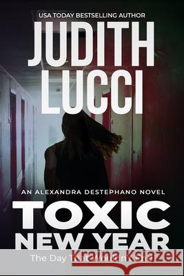 Toxic New Year: The Day That Wouldn't End Jen Mandell Margaret Daly Judith Lucci 9781514345177 Createspace Independent Publishing Platform - książka