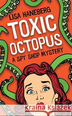 Toxic Octopus Lisa L. Haneberg 9780998780108 Written Pursuits - książka